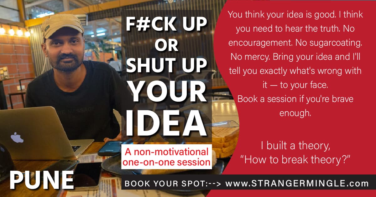 F#CK UP or SHUT UP YOUR IDEA | Pune