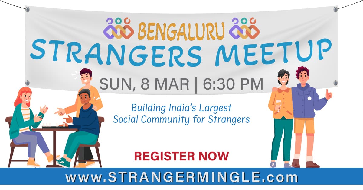 Strangers Meetup | Bengaluru | 8 MAR
