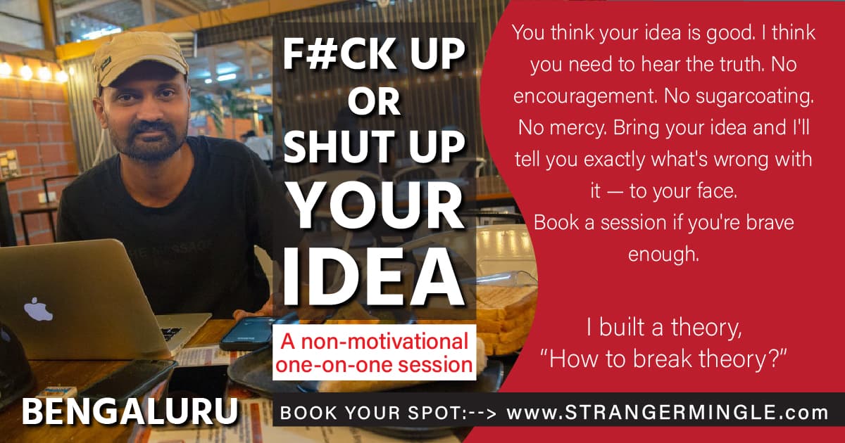 F#CK UP or SHUT UP YOUR IDEA | Bengaluru
